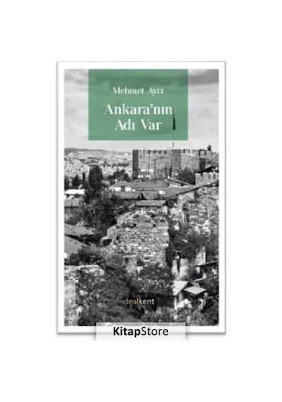 Ankara'nın Adı var - Mehmet Aycı - İdealkent Yayınları
