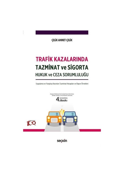 Trafik Kazalarında Tazminat Ve Sigorta / Çelik Ahmet Çelik