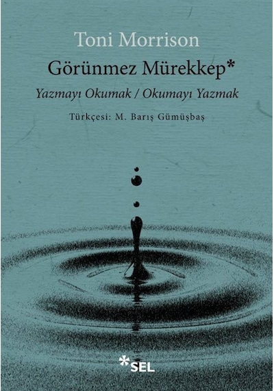 Görünmez Mürekkep: Yazmayı Okumak - Okumayı Yazmak - Toni Morrison - Sel Yayıncılık