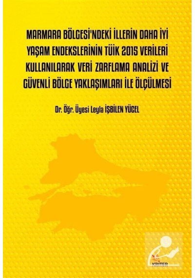 Marmara Bölgesi'ndeki İllerin Daha iyi Yaşam Endekslerinin TÜİK 2015 Verileri Kullanılarak Veri Zarf  - Leyla İşbilen Yücel  - Kriter