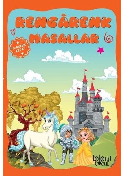 Rengarenk Masallar-Turuncu Kitap - Ayşe Hüna Karaca - Koloni Çocuk Yayınları