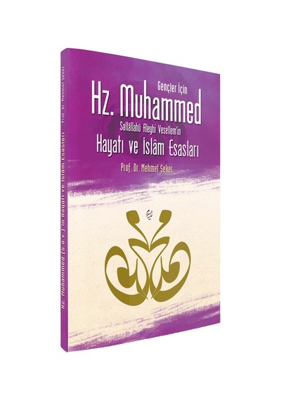 Gençler Için Hz. Muhammed'In S.A.V Hayatı Ve Islam Esasları