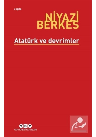 Atatürk ve Devrimler - Niyazi Berkes - Yapı Kredi Yayınları