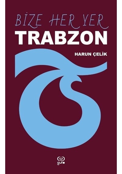 Bize Her Yer Trabzon / Harun Çelik
