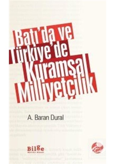 Batıda ve Türkiyede Kuramsal Milliyetçilik - A. Baran Dural - Bilge Kültür Sanat