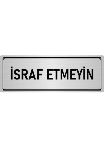 Metal Yönlendirme Levhası, Departman Kapı Isimliği Israf Etmeyin 7x20 Cm Gümüş Renk