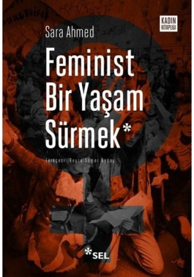 Feminist Bir Yaşam Sürmek - Sara Ahmed - Sel Yayıncılık