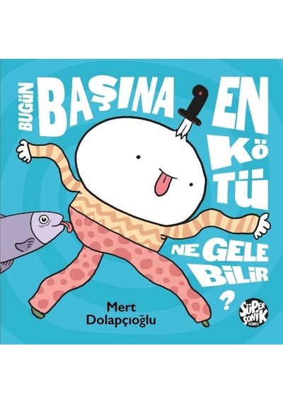 Bugün Başına En Kötü Ne Gelebilir? - Mert Dolapçıoğlu