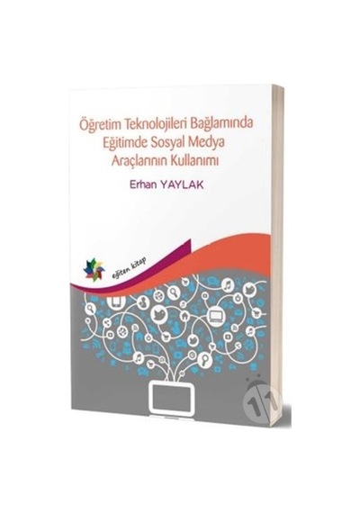 Öğretim Teknolojileri Bağlamında Eğitimde Sosyal Medya Araçlarının Kullanımı - Erhan Yaylak - Eğiten Kitap