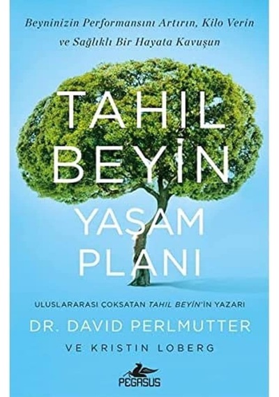 Tahıl Beyin Yaşam Planı: Beyninizin Performansını Artırın. Kilo Verin Ve Sağlıklı Bir Hayata Kavuşun