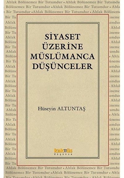 Siyaset Üzerine Müslümanca Düşünceler / Hüseyin Altuntaş