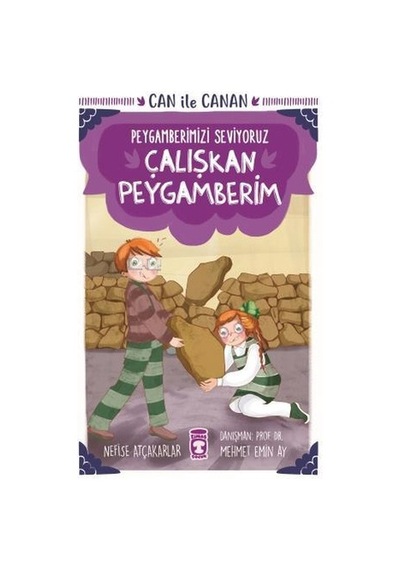 Çalışkan Peygamberim - Can ile Canan Peygamberimizi Seviyoruz-Nefise Atçakarlar- Gülce Kitap