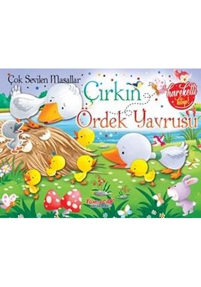 Çirkin Ördek Yavrusu - Çok Sevilen Masallar - Hareketli Kitap- Yumurcak Yayınları