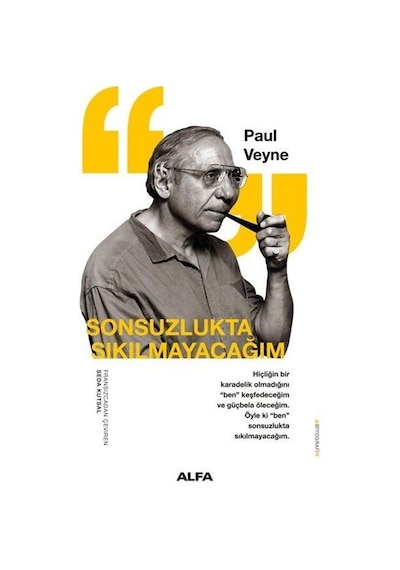 Sonsuzlukta Sıkılmayacağım - Paul Veyne - Alfa Yayıncılık