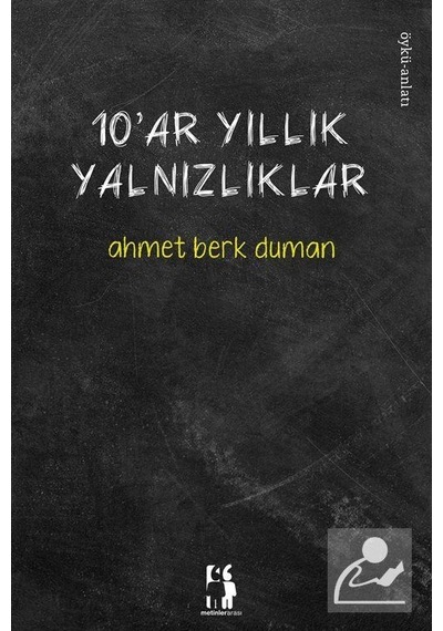 10'ar Yıllık Yalnızlıklar - Ahmet Berk Duman - Metinlerarası Kitap