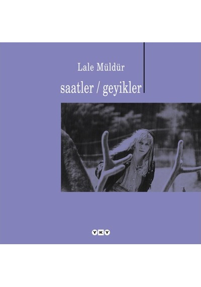 Saatler / Geyikleri - Lale Müldür - Yapı Kredi Yayınları