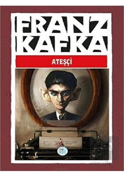 Ateşçi - Franz Kafka - Mavi Çatı Yayınları