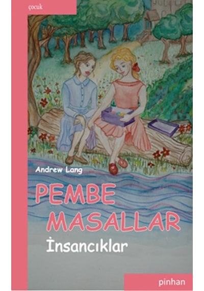 Pembe Masallar (İnsancıklar) - Andrew Lang - Pinhan Yayıncılık
