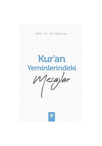 Kur'an Yeminlerindeki Mesajlar - Ali Akpınar - Türkiye Diyanet Vakfı Yayınları