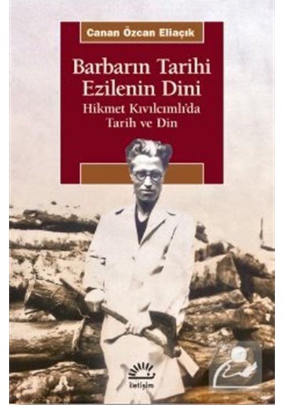Barbarın Tarihi Ezilenin Dini / Canan Özcan Eliaçık