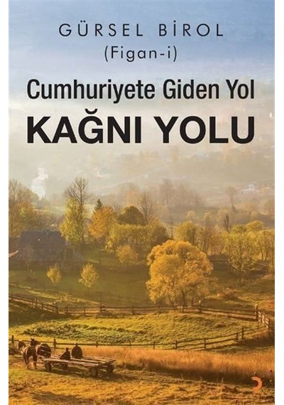 Cumhuriyete Giden Yol Kağnı Yolu / Gürsel Birol