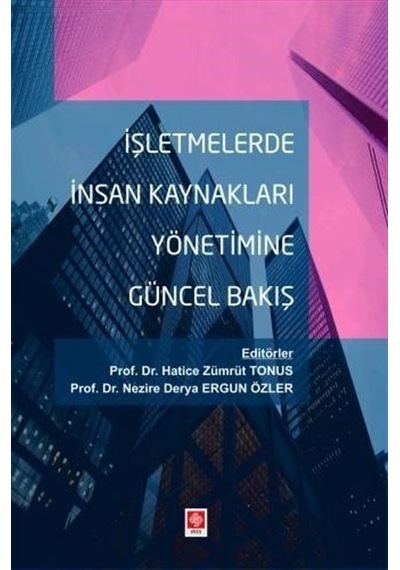İşletmelerde İnsan Kaynakları Yönetimine Güncel Bakış- Ekin Basım Yayın