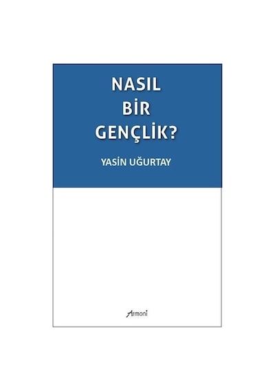 Nasıl Bir Gençlik? - Yasin Uğurtay - Armoni