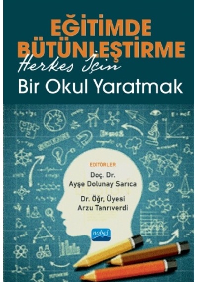 Eğitimde Bütünleştirme  - Herkes İçin Bir Okul Yaratmak - Nobel Akademik Yayıncılık