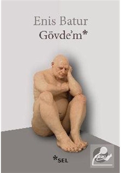 Gövdem - Enis Batur - Sel Yayıncılık