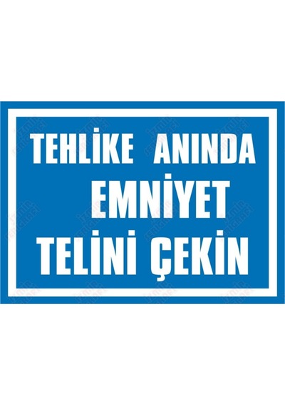 Tehlike Anında Emniyet Telini Çekin Levhası