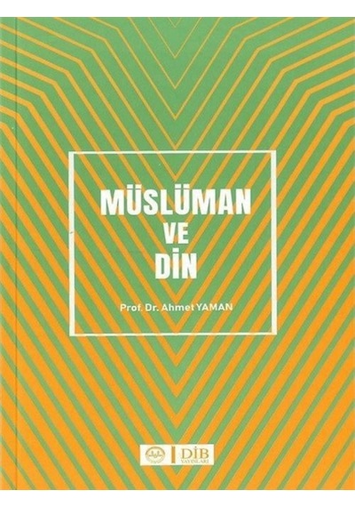 Müslüman ve Din - Ahmet Yaman - Diyanet İşleri Başkanlığı