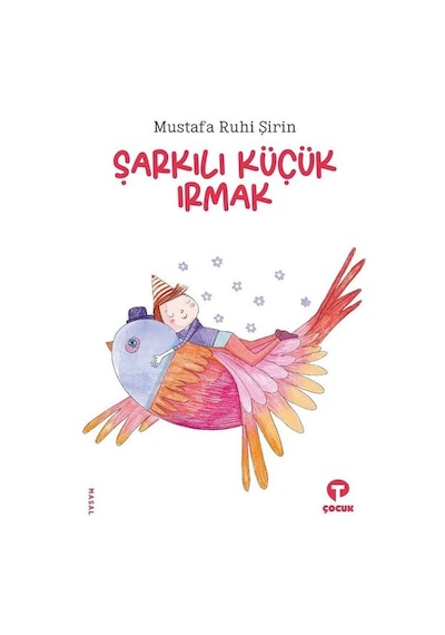 Şarkılı Küçük Irmak - Mustafa Ruhi Şirin - Turkuvaz Çocuk