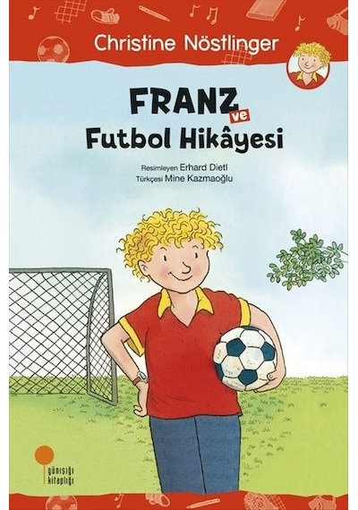 Franz ve Futbol Hikayesi - Christine Nöstlinger - Günışığı Kitaplığı