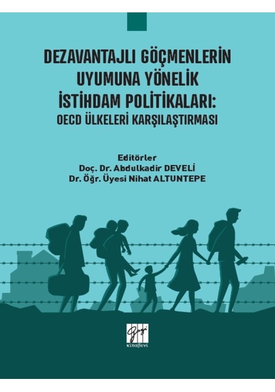 Gazi Kitabevi - Dezavantajlı Göçmenlerin Uyumuna Yönelik İstihdam Politikaları: Ülkeleri Karşılaştırması - Doç. İnceleme 29443474