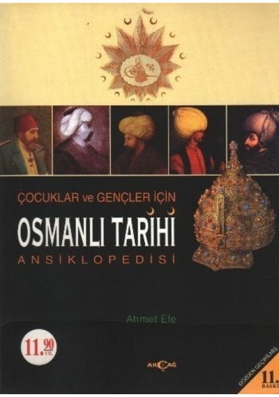 Çocuklar ve Gençler İçin Osmanlı Tarihi Ansiklopedisi - Ahmet Efe - Akçağ Yayınları
