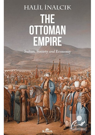 The Ottoman Empire / Prof. Dr. Halil İnalcık