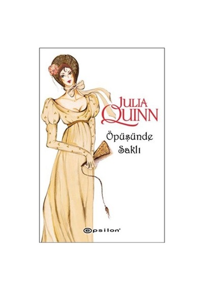 Öpüşünde Saklı - Julia Quinn - Epsilon Yayınevi