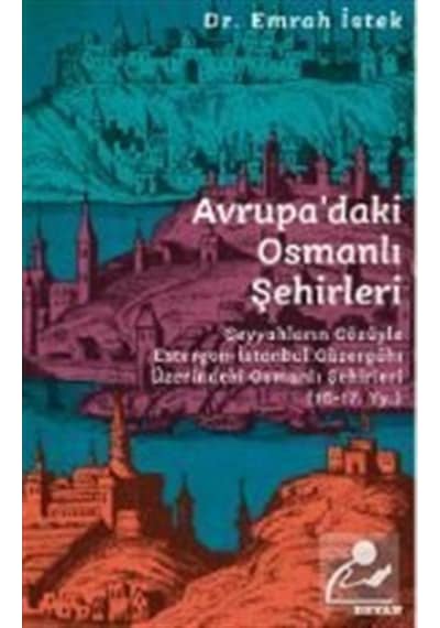 Avrupa'Daki Osmanlı Şehirleri / Emrah Istek 9786257188258