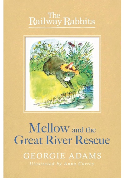 Railway Rabbits: Mellow And The Great River Rescue: Book 6