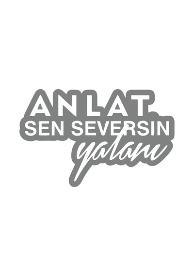 Anlat Sen Seversin Yalanı Araba Sticker 17x17 Cm Gri