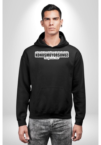 Arkamda Konuştuğunuz Kadar Benimle Konuşmuyorsunuz Darılıyorum Bak Yazılı Kadın Erkek Siyah Kapüşonlu Sweatshirt Hoodie Siyah