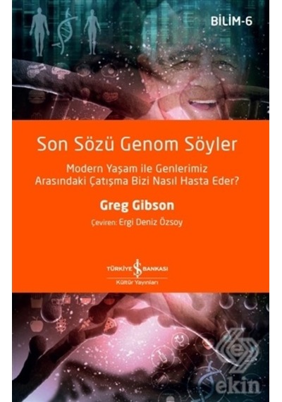 Son Sözü Genom Söyler - Bilim 6 - Greg Gibson - İş Bankası Kültür Yayınları