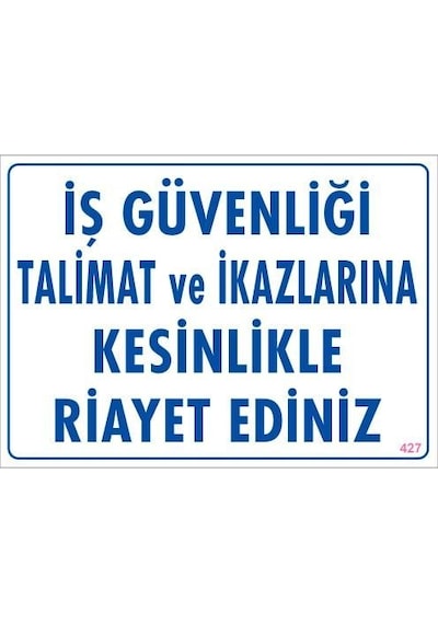 İş Güvenliği Talimat Uyarı Levhası 25x35 Kod:427