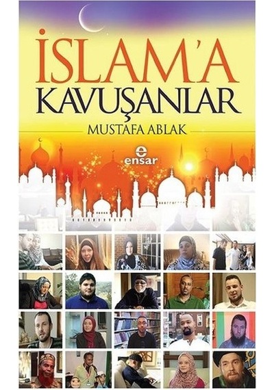 İslam'a Kavuşanlar  - Mustafa Ablak  - Ensar Neşriyat