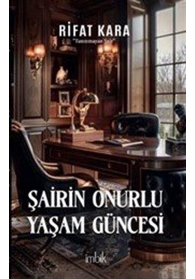Şairin Onurlu Yaşam Güncesi / Rifat Kara