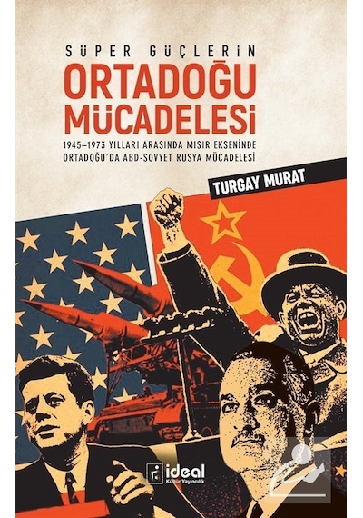 Süper Güçlerin Ortadoğu Mücadelesi - Turgay Murat - İdeal Kültür Yayıncılık