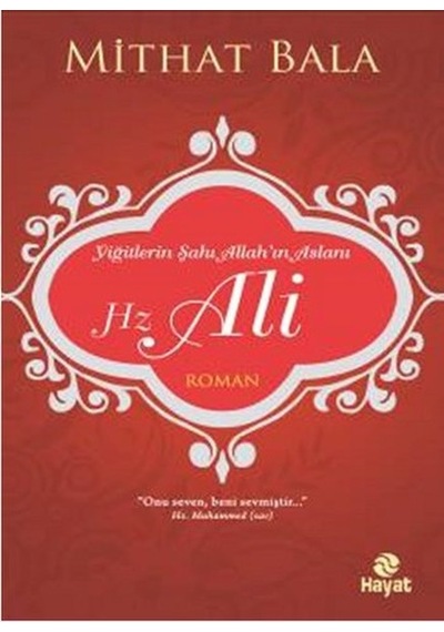 Yiğitlerin Şahı Allah'ın Aslanı Hz. Ali - Mithat Bala - Hayat Yayıncılık