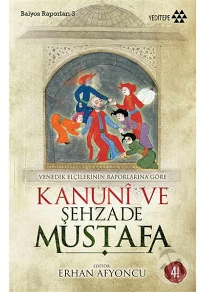 Venedik Elçilerinin Raporlarına Göre Kanuni Ve Şehzade Mustafa