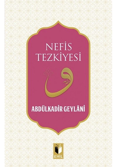 Nefis Tezkiyesi - Abdülkadir Geylani - Ehil