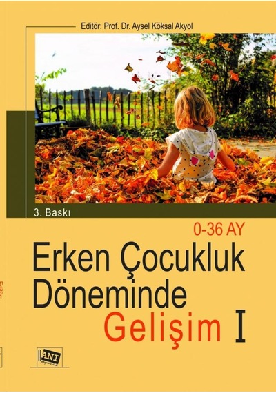 Erken Çocukluk Döneminde Gelişim 1/Aysel Köksal Akyol